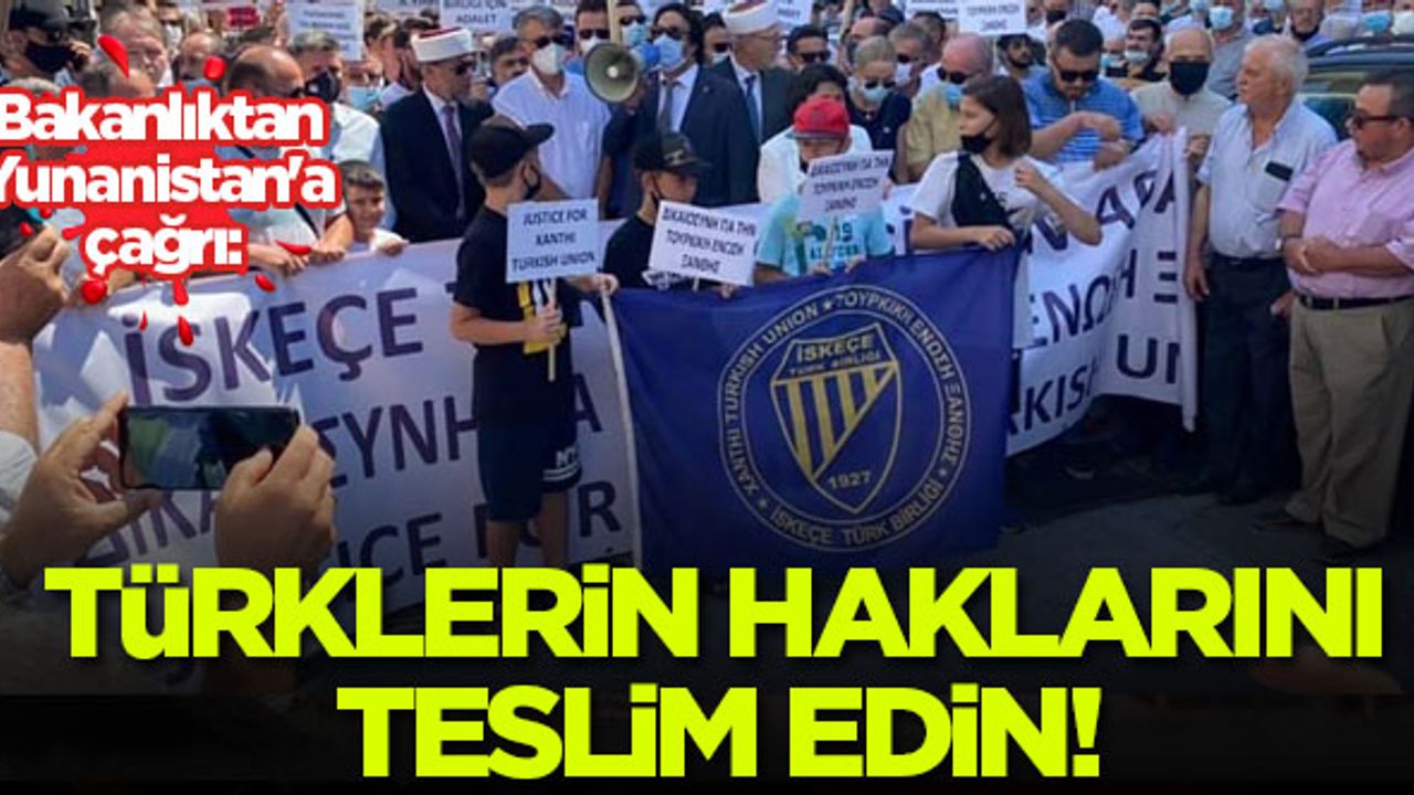 Bakanlıktan Yunanistan'a çağrı: Türklerin haklarını teslim edin!