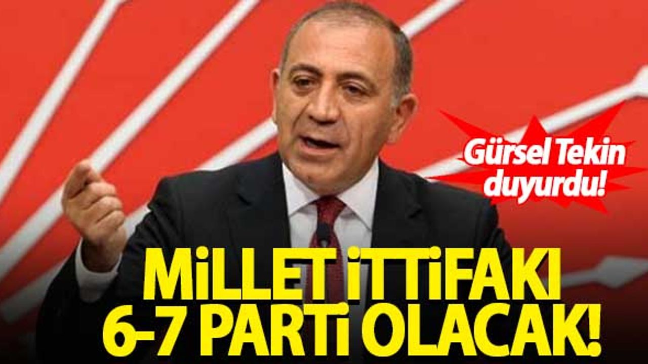 CHP'li Tekin açıkladı! Millet İttifakı 6-7 parti olacak...