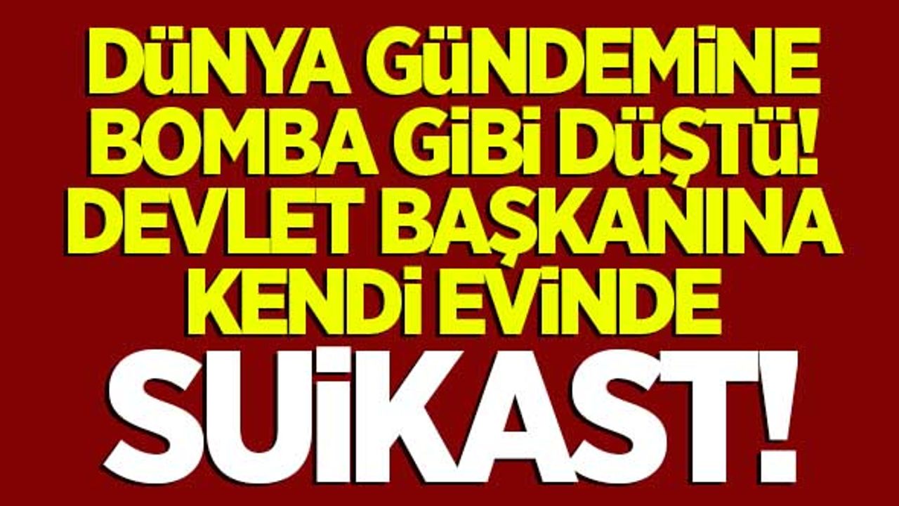Dünya gündemine bomba gibi düştü! Devlet başkanına suikast...