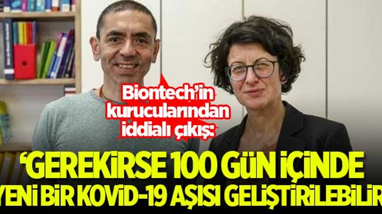 'Gerekirse 100 gün içinde yeni bir Kovid-19 aşısı geliştirilebilir'