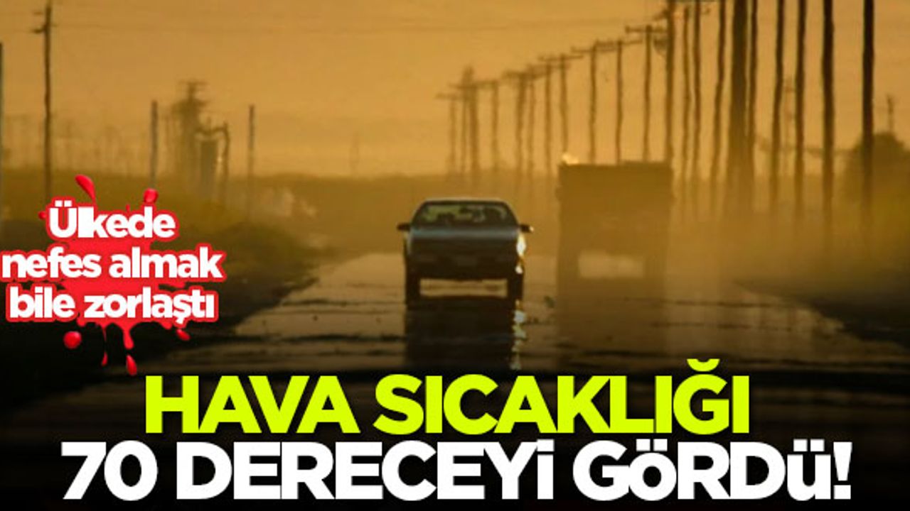 Hava sıcaklığı 70 dereceyi gördü!