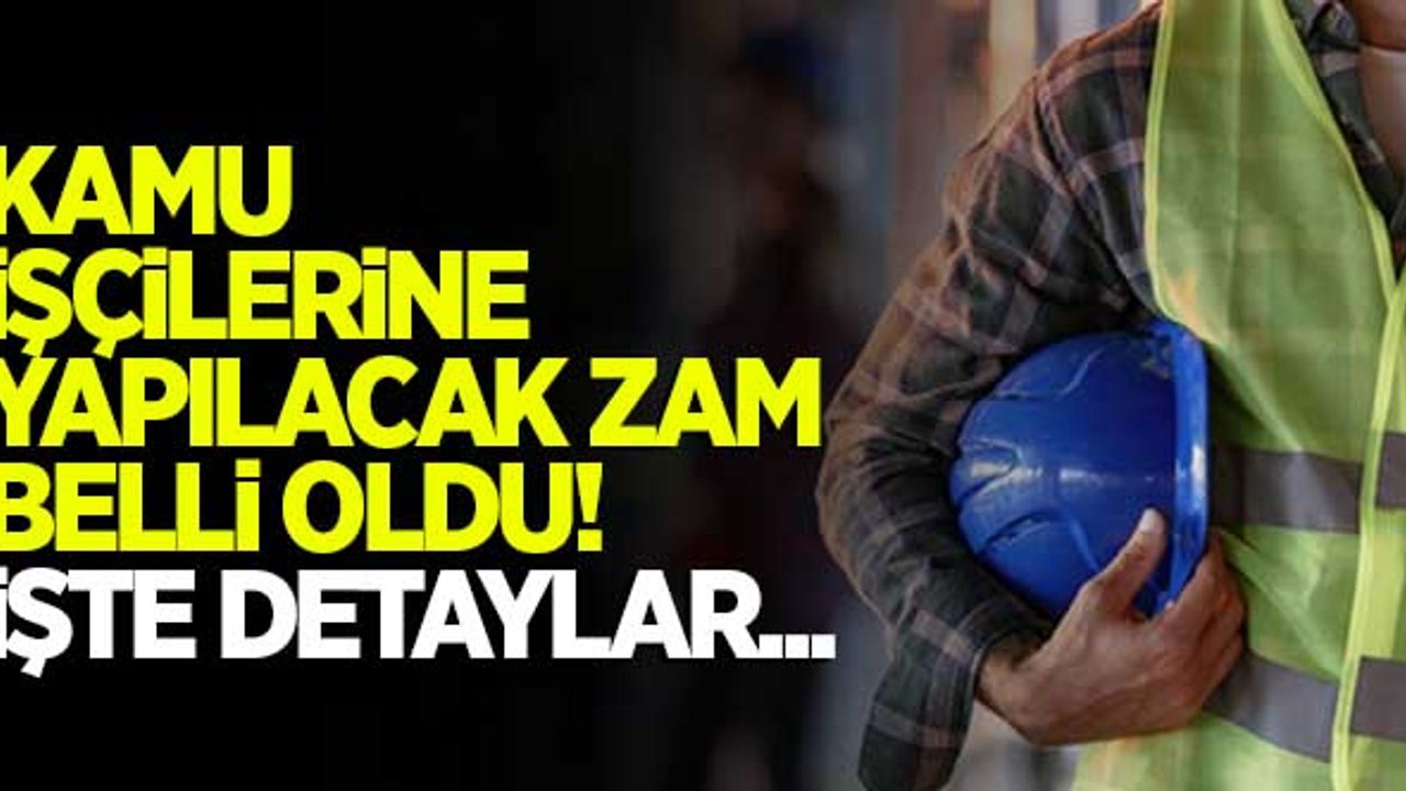 Kamu işçilerine yapılacak zam belli oldu! İşte rakamlar...