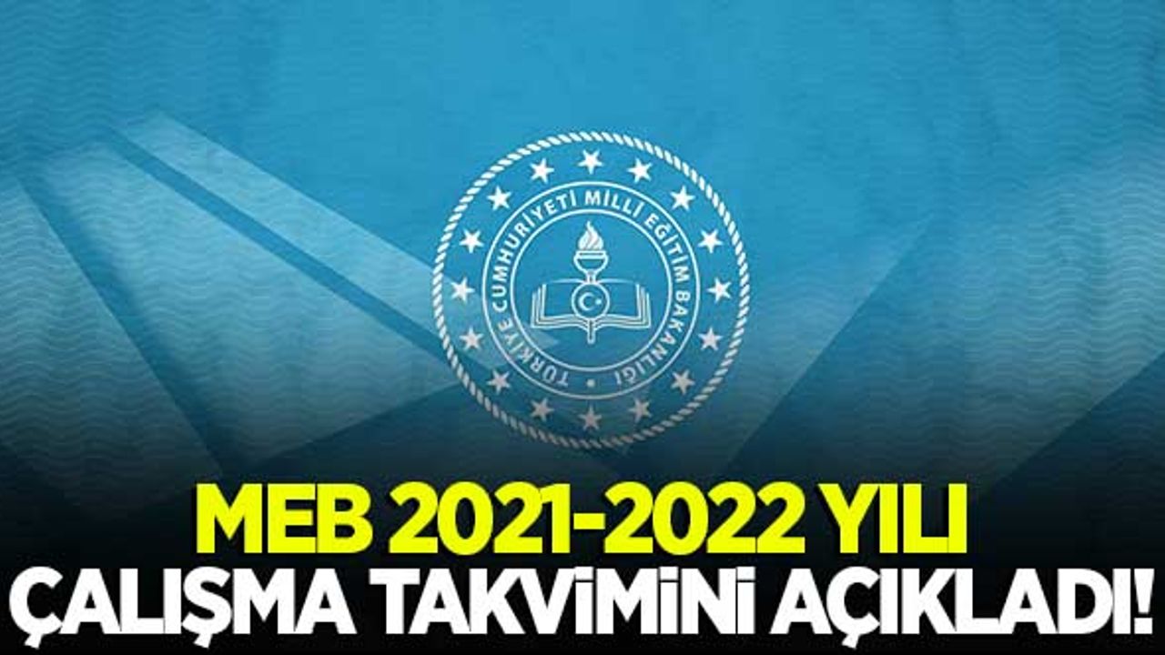 MEB 2021-2022 yılı çalışma takvimini açıkladı!