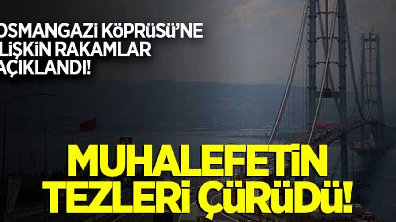 Osmangazi Köprüsü'nün rakamları açıklandı! Muhalefetin tezleri çürüdü