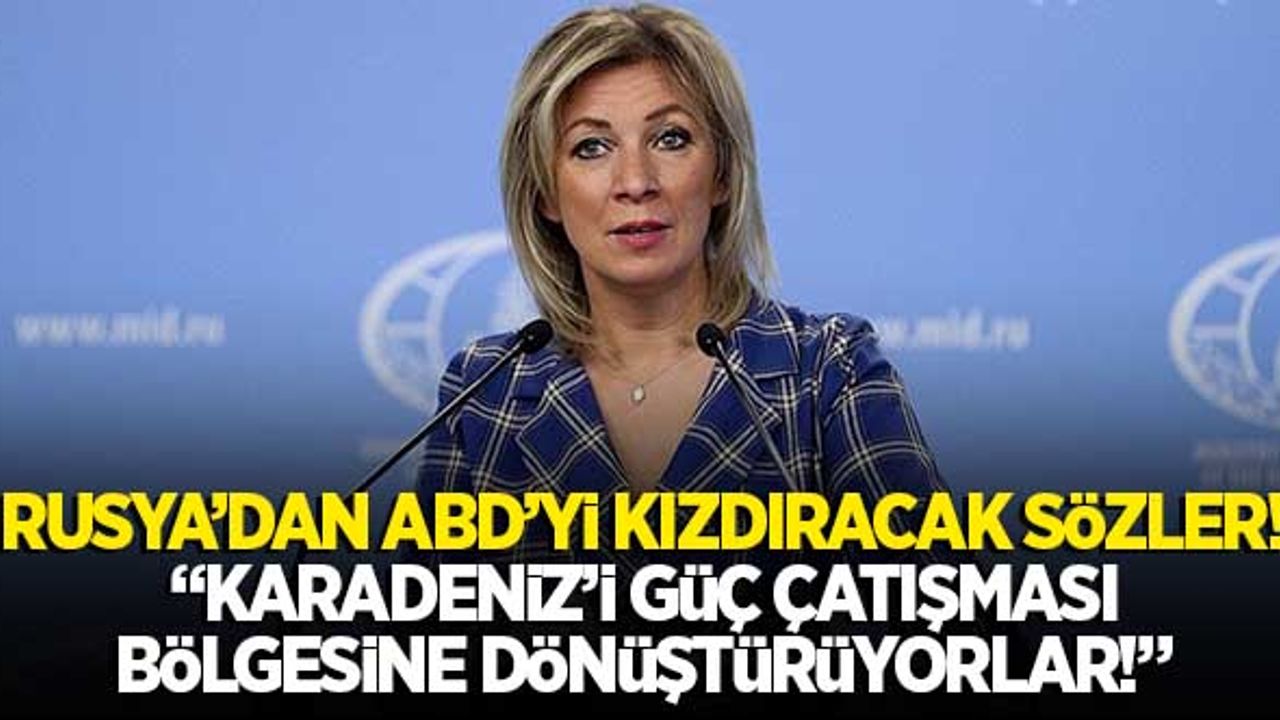 Rusya'dan, ABD'yi kızdıracak sözler: Karadeniz'i güç çatışması bölgesine dönüştürüyorlar"