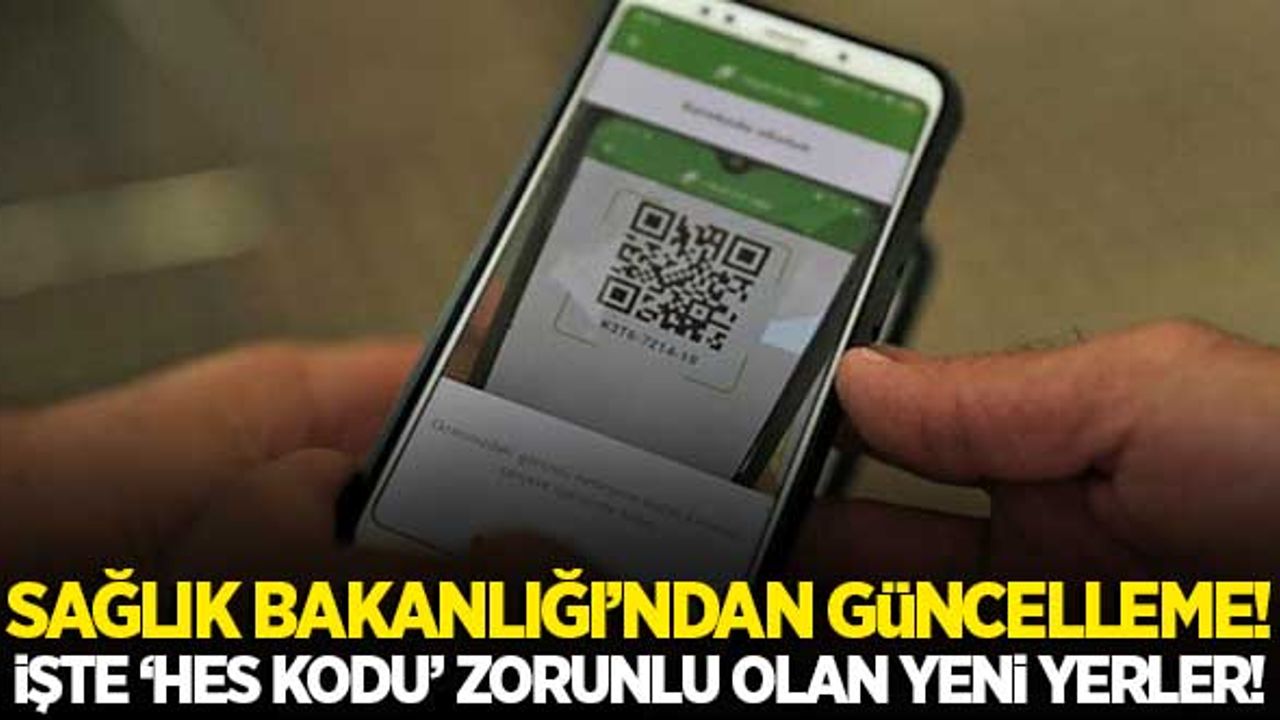 Sağlık Bakanlığı'ndan güncelleme! İşte HES kodu zorunlu olan yeni yerler...