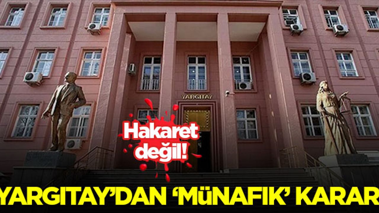 Yargıtay'dan 'münafık' kararı: Hakaret değil