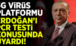 5GVirüs Platformu'ndan, Cumhurbaşkanı Erdoğan'a 'PCR testi' uyarısı!