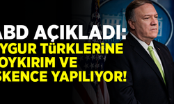 ABD açıkladı: Uygur Türklerine işkence ve soykırım yapılıyor!