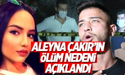 Adli tıp, Aleyna Çakır'ın ölüm nedenini açıkladı!