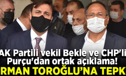 AK Partili vekil Bekle ve CHP'li Purçu'dan ortak açıklama! Erman Toroğlu'na tepki gösterdiler...