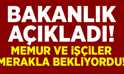 Bakanlık açıkladı! İşte memur ve işçilerin beklediği karar