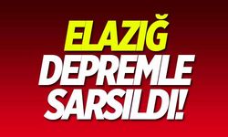 Elazığ depremle sarsıldı!