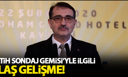 Fatih Sondaj Gemisi'yle ilgili flaş gelişme!
