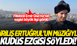 Filistinli Emir Daa'na, Diriliş Ertuğrul'un müziğiyle Kudüs ezgisi söyledi!