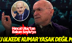 Hıncal Uluç'tan Bakan Soylu'ya: Bu ülkede kumar yasak değil mi?