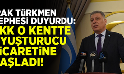Irak Türkmen Cephesi duyurdu: PKK o kentte uyuşturucu ticaretine başladı!