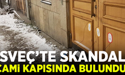 İsveç'te skandal! Cami kapısında bulundu