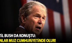 Katil Bush da konuştu: Bunlar muz cumhuriyetinde olur!