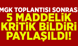 MGK toplantısı sonrası, 5 maddelik kritik bildiri paylaşıldı! İşte detaylar...