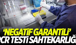 'Negatif garantili' PCR testi sahtekarlığı!