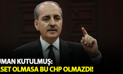Numan Kurtulmuş: Kaset olmasa bu CHP olmazdı!