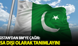 Pakistan’dan BM’ye çağrı! Yasa dışı olarak tanımlanmalılar