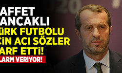 Saffet Sancaklı'dan, Türk futbolu için acı sözler!