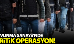 Savunma Sanayii'nde kritik operasyon! Gözaltılar var...