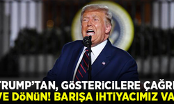 Trump'tan, göstericilere çağrı: "Eve dönün! Barışa ihtiyacımız var!"