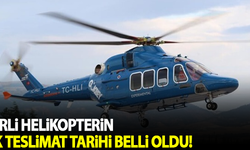 Yerli helikopterin ilk teslimat tarihi belli oldu!