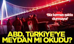 ABD, Türkiye'ye meydan mı okudu? 'Biz kırmızı ışıkta durmayız'