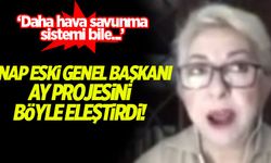 ANAP eski Genel Başkanı Nesrin Nas, Ay projesini böyle eleştirdi