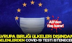 Avrupa Birliği ülkeleri dışından gelenlerden 'Kovid-19 testi' istenecek...