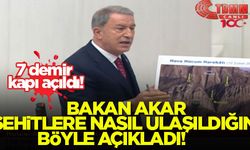 Bakan Akar açıkladı: 7 demir kapı açılarak şehitlerimize ulaşıldı