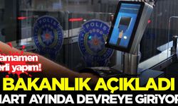 Bakanlık açıkladı! Mart ayından itibaren kullanılmaya başlanacak...