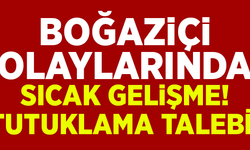 Boğaziçi olaylarında sıcak gelişme!