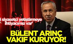 Bülent Arınç vakıf kuruyor! 'İyi siyasetçi yetiştirmeye ihtiyacımız var'