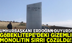 Cumhurbaşkanı Erdoğan duyurdu: Göbeklitepe'deki gizemli monolitin sırrı çözüldü!