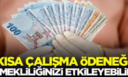 'Kısa çalışma ödeneği emekliliğinizi etkileyebilir'