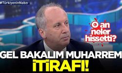 Muharrem İnce'den 'Gel bakalım Muharrem' itirafı
