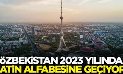 Özbekistan 2023'te Latin alfabesine geçiyor