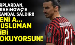 Sırplardan, İbrahimoviç'e skandal saldırı! "Seni a... Müslüman gibi kokuyorsun!"