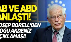 AB ve ABD anlaştı! Josep Borell'den Doğu Akdeniz mesajı!