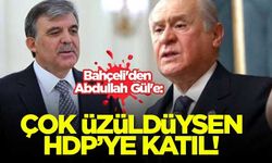 Bahçeli'den Abdullah Gül'e: Çok üzüldüysen HDP'ye katıl