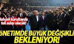 Bahçeli kurultayda tek aday olacak! Yönetimde büyük değişiklik bekleniyor