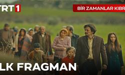 Bir Zamanlar Kıbrıs 1. Bölüm 1. Fragmanı yayınlandı