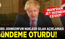 Boris Johnson'un, 'nükleer silah' açıklaması gündeme oturdu! İran'dan jet yanıt...
