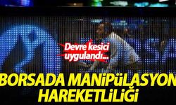 Borsada manipülasyon hareketliliği! Devre kesici uygulandı...