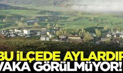 Bu ilçede aylardır vaka görülmüyor